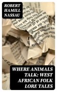eBook: Where Animals Talk: West African Folk Lore Tales
