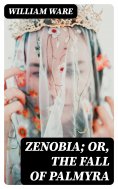 eBook: Zenobia; or, the Fall of Palmyra