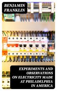 ebook: Experiments and Observations on Electricity Made at Philadelphia in America