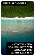 eBook: A Continuation of a Voyage to New Holland, Etc. in the Year 1699