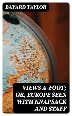 ebook: Views A-foot; Or, Europe Seen with Knapsack and Staff