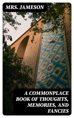 eBook: A Commonplace Book of Thoughts, Memories, and Fancies