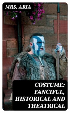 eBook: Costume: Fanciful, Historical and Theatrical