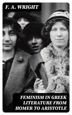 eBook: Feminism in Greek Literature from Homer to Aristotle
