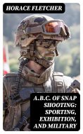 eBook: A.B.C. of Snap Shooting: Sporting, Exhibition, and Military