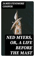 ebook: Ned Myers, or, a Life Before the Mast