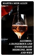 eBook: Alcohol: A Dangerous and Unnecessary Medicine, How and Why
