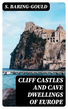 eBook: Cliff Castles and Cave Dwellings of Europe