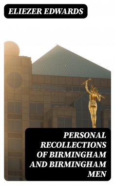 eBook: Personal Recollections of Birmingham and Birmingham Men