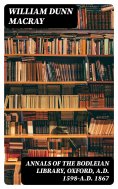 eBook: Annals of the Bodleian Library, Oxford, A.D. 1598-A.D. 1867