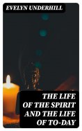 eBook: The Life of the Spirit and the Life of To-day