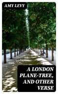 eBook: A London Plane-Tree, and Other Verse