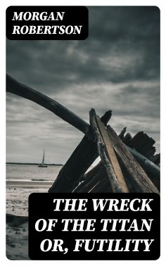 eBook: The Wreck of the Titan or, Futility