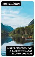 eBook: Maria Chapdelaine: A Tale of the Lake St. John Country