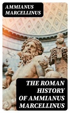 ebook: The Roman History of Ammianus Marcellinus