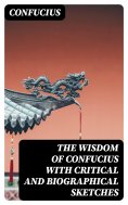 eBook: The Wisdom of Confucius with Critical and Biographical Sketches