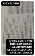 eBook: Queen Anna's New World of Words; or, Dictionarie of the Italian and English Tongues