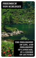 eBook: The philosophy of life, and philosophy of language, in a course of lectures