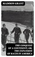 eBook: The Conquest of a Continent; or, The Expansion of Races in America