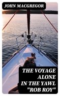 eBook: The Voyage Alone in the Yawl "Rob Roy"