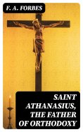 eBook: Saint Athanasius, the Father of Orthodoxy