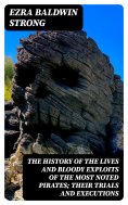 eBook: The History of the Lives and Bloody Exploits of the Most Noted Pirates; Their Trials and Executions