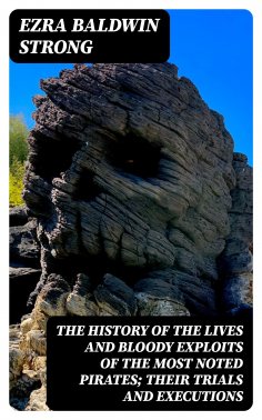 eBook: The History of the Lives and Bloody Exploits of the Most Noted Pirates; Their Trials and Executions
