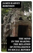 ebook: The Mind in the Making: The Relation of Intelligence to Social Reform