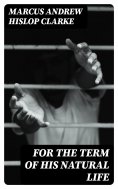 eBook: For the Term of His Natural Life