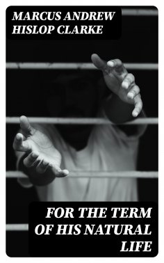 eBook: For the Term of His Natural Life