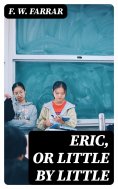 eBook: Eric, or Little by Little