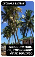 eBook: Secret History; or, the Horrors of St. Domingo