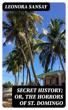 eBook: Secret History; or, the Horrors of St. Domingo