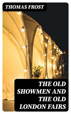 eBook: The Old Showmen and the Old London Fairs