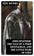 ebook: John Splendid: The Tale of a Poor Gentleman, and the Little Wars of Lorn