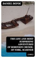 ebook: The Life and Most Surprising Adventures of Robinson Crusoe, of York, Mariner (1801)