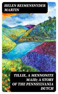 eBook: Tillie, a Mennonite Maid; a Story of the Pennsylvania Dutch
