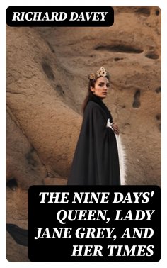eBook: The Nine Days' Queen, Lady Jane Grey, and Her Times