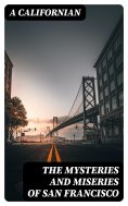 eBook: The Mysteries and Miseries of San Francisco