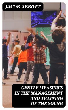 eBook: Gentle Measures in the Management and Training of the Young