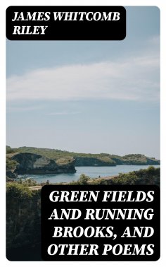 eBook: Green Fields and Running Brooks, and Other Poems