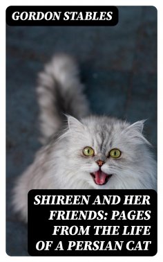 eBook: Shireen and her Friends: Pages from the Life of a Persian Cat