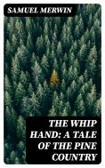 eBook: The Whip Hand: A Tale of the Pine Country