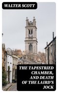 eBook: The Tapestried Chamber, and Death of the Laird's Jock
