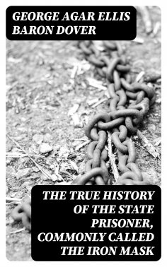 ebook: The True History of the State Prisoner, commonly called the Iron Mask