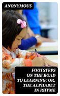 eBook: Footsteps on the Road to Learning; Or, The Alphabet in Rhyme