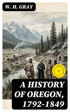 ebook: A History of Oregon, 1792-1849