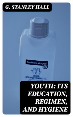 ebook: Youth: Its Education, Regimen, and Hygiene