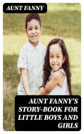 eBook: Aunt Fanny's Story-Book for Little Boys and Girls