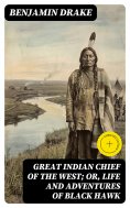 ebook: Great Indian Chief of the West; Or, Life and Adventures of Black Hawk